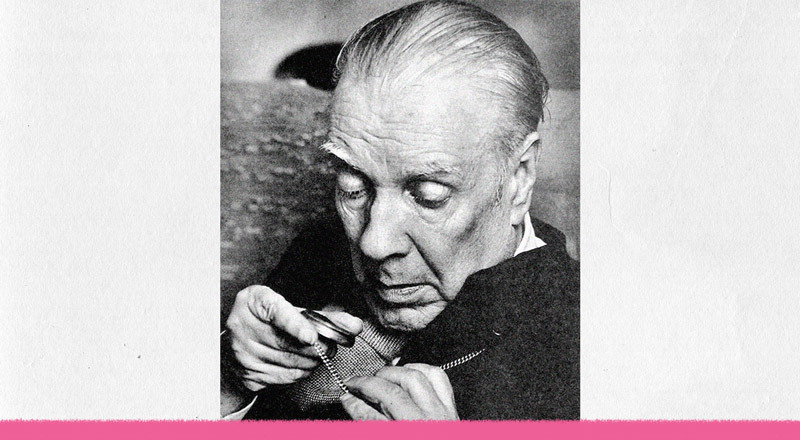 Nuevos libros para entender por qué Borges nunca se agota