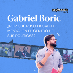 Gabriel Boric: ¿por qué puso la salud mental en el centro de sus políticas?